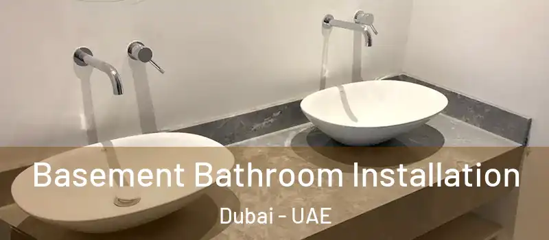 Basement Bathroom Installation Dubai - UAE