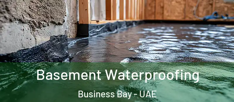 Basement Waterproofing Business Bay - UAE