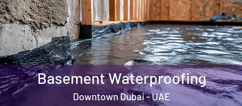 Basement Waterproofing Downtown Dubai - UAE