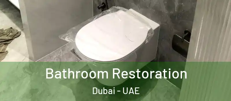 Bathroom Restoration Dubai - UAE