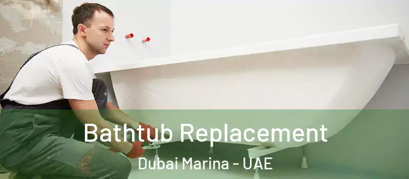 Bathtub Replacement Dubai Marina - UAE