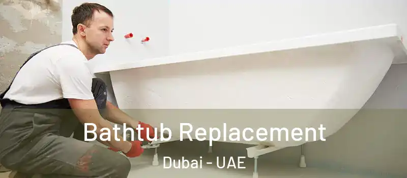 Bathtub Replacement Dubai - UAE