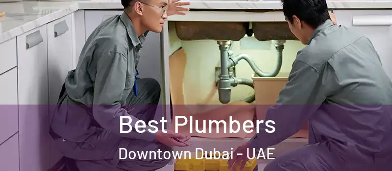 Best Plumbers Downtown Dubai - UAE