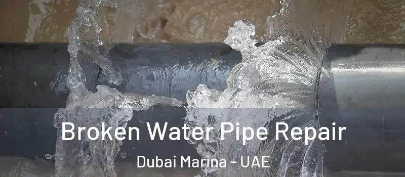 Broken Water Pipe Repair Dubai Marina - UAE