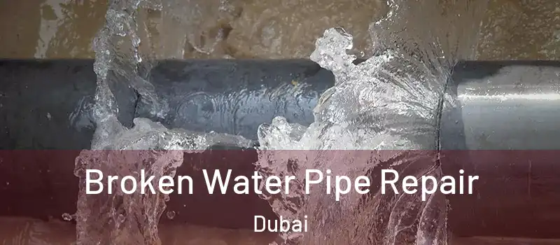 Broken Water Pipe Repair Dubai