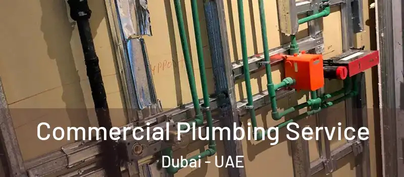 Commercial Plumbing Service Dubai - UAE