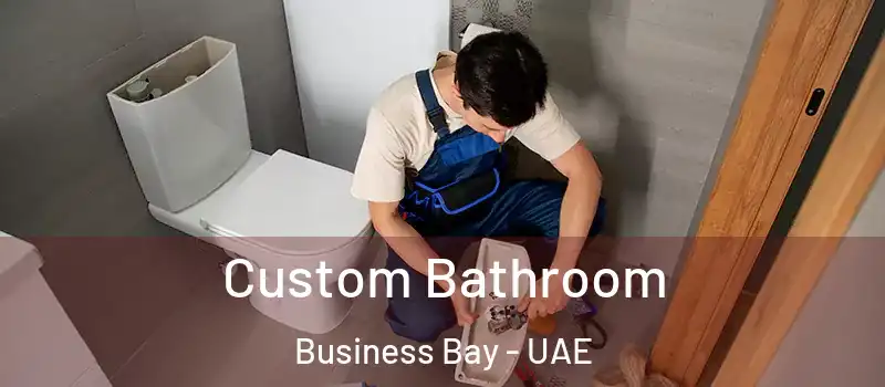 Custom Bathroom Business Bay - UAE