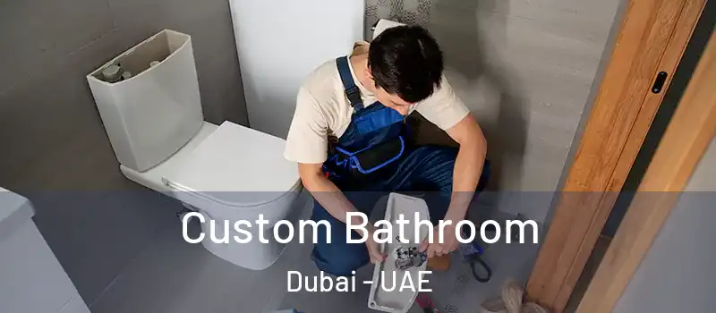 Custom Bathroom Dubai - UAE