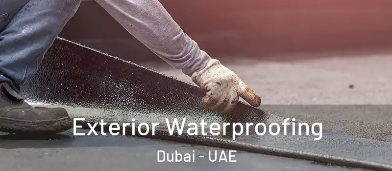 Exterior Waterproofing Dubai - UAE