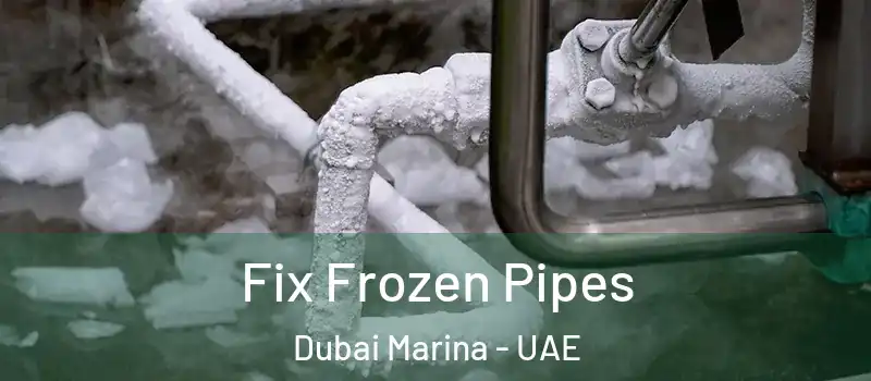 Fix Frozen Pipes Dubai Marina - UAE