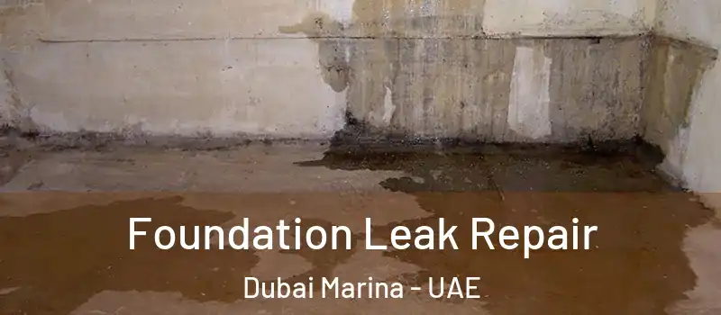 Foundation Leak Repair Dubai Marina - UAE