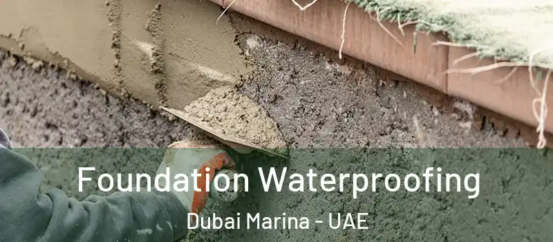 Foundation Waterproofing Dubai Marina - UAE