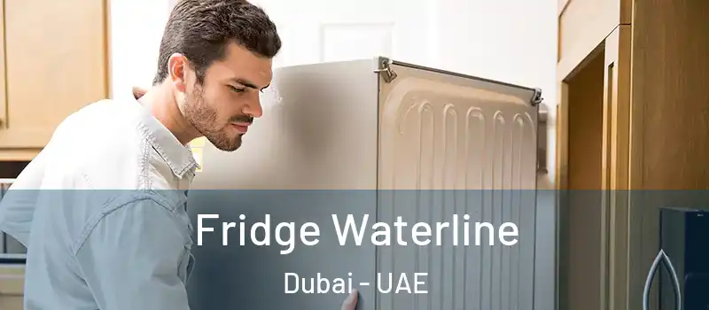 Fridge Waterline Dubai - UAE