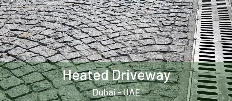 Heated Driveway Dubai - UAE