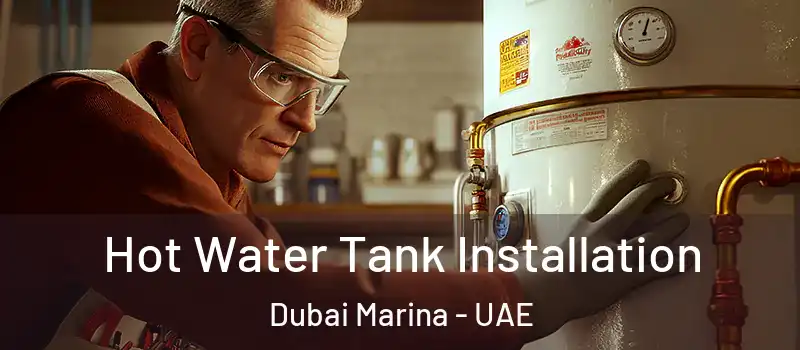 Hot Water Tank Installation Dubai Marina - UAE