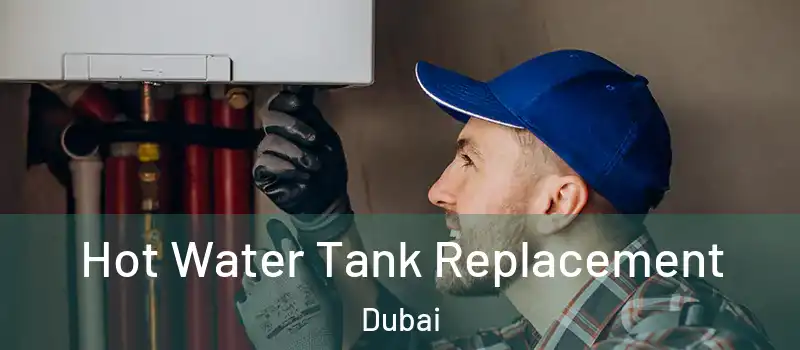 Hot Water Tank Replacement Dubai