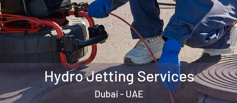 Hydro Jetting Services Dubai - UAE