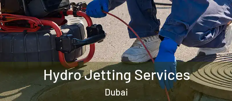 Hydro Jetting Services Dubai