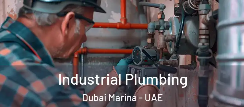 Industrial Plumbing Dubai Marina - UAE