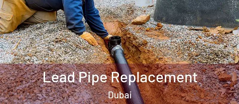 Lead Pipe Replacement Dubai