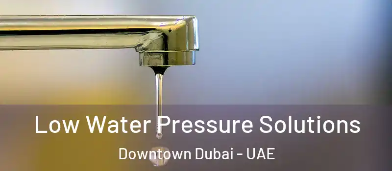 Low Water Pressure Solutions Downtown Dubai - UAE