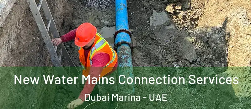 New Water Mains Connection Services Dubai Marina - UAE