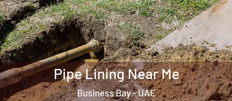 Pipe Lining Near Me Business Bay - UAE