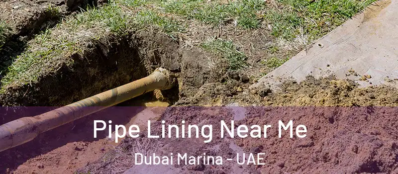 Pipe Lining Near Me Dubai Marina - UAE