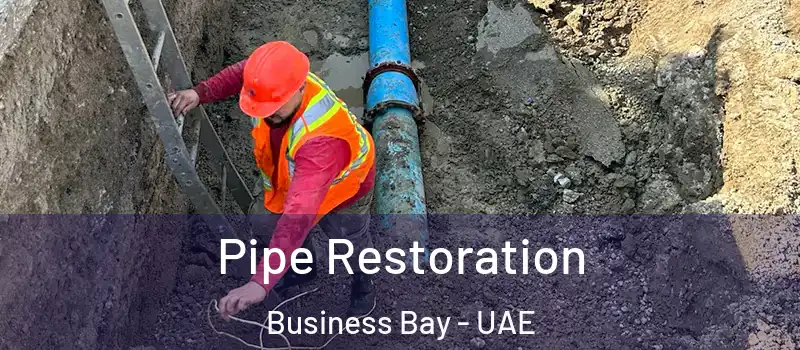 Pipe Restoration Business Bay - UAE