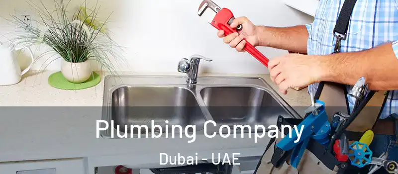 Plumbing Company Dubai - UAE