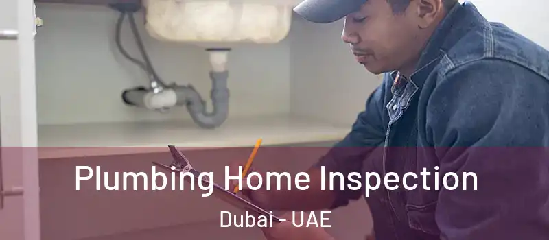 Plumbing Home Inspection Dubai - UAE