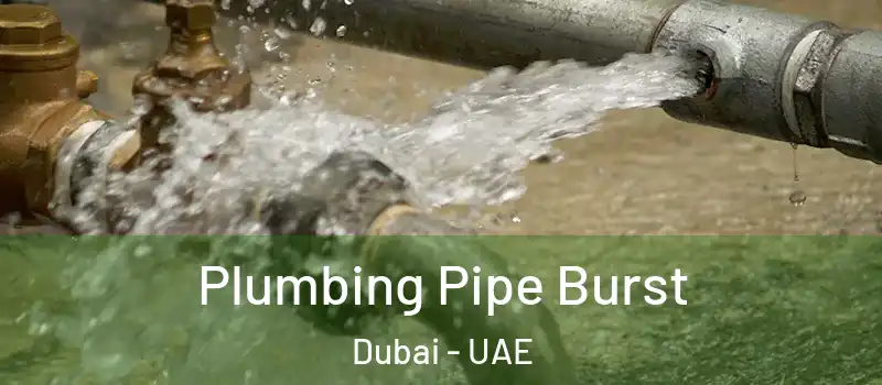 Plumbing Pipe Burst Dubai - UAE