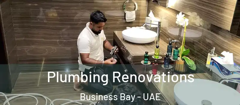 Plumbing Renovations Business Bay - UAE