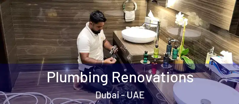 Plumbing Renovations Dubai - UAE