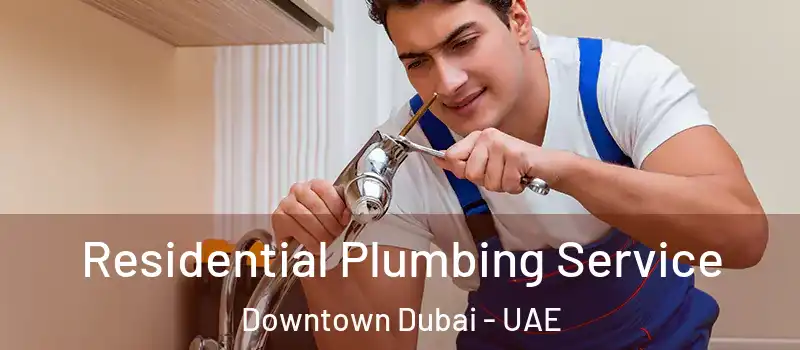 Residential Plumbing Service Downtown Dubai - UAE