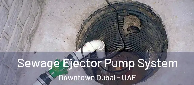 Sewage Ejector Pump System Downtown Dubai - UAE