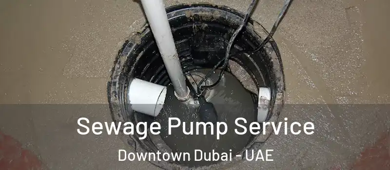 Sewage Pump Service Downtown Dubai - UAE