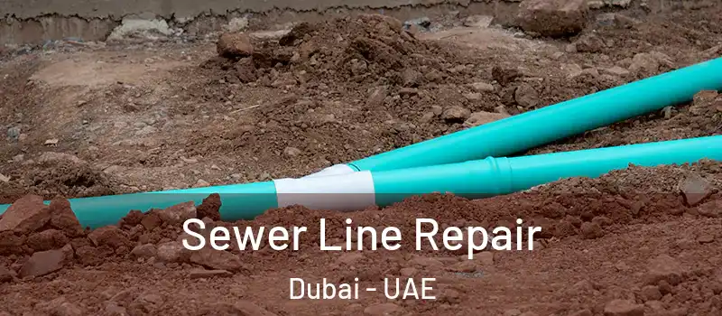 Sewer Line Repair Dubai - UAE