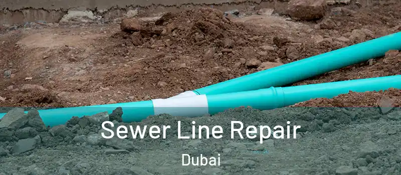 Sewer Line Repair Dubai