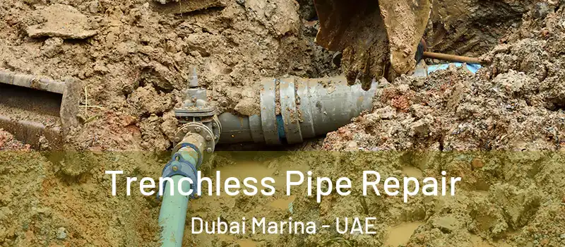 Trenchless Pipe Repair Dubai Marina - UAE