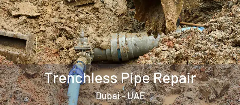 Trenchless Pipe Repair Dubai - UAE