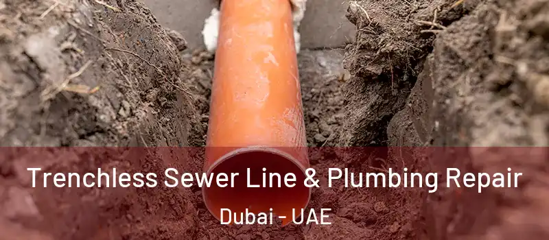 Trenchless Sewer Line & Plumbing Repair Dubai - UAE