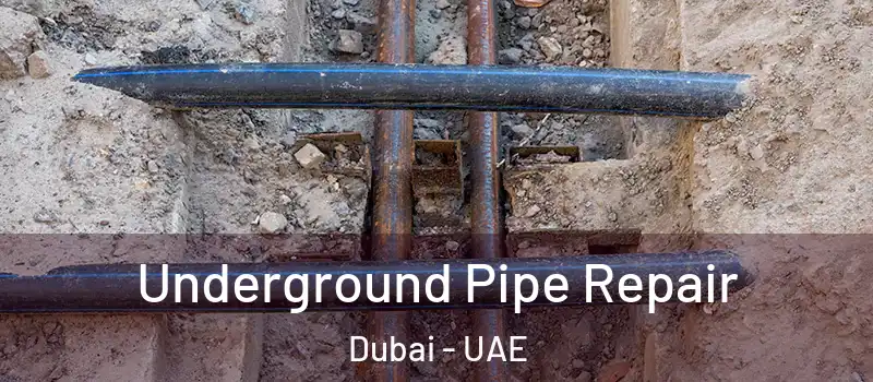 Underground Pipe Repair Dubai - UAE