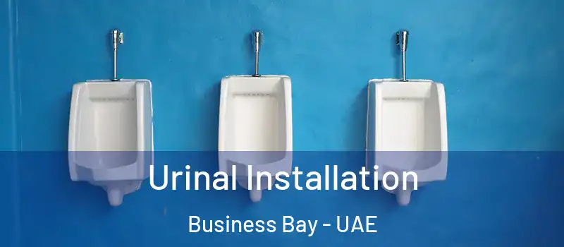 Urinal Installation Business Bay - UAE