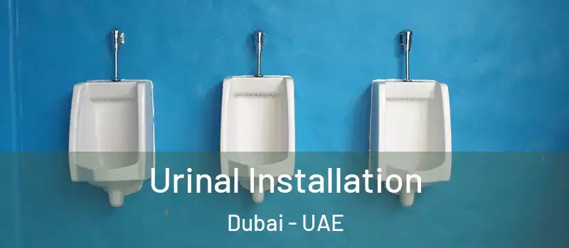 Urinal Installation Dubai - UAE