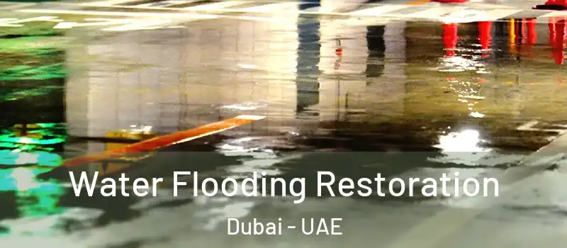 Water Flooding Restoration Dubai - UAE