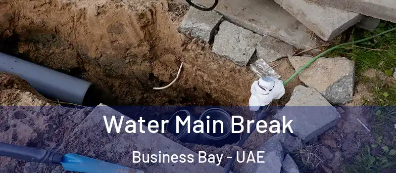 Water Main Break Business Bay - UAE