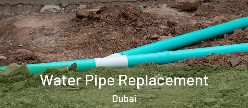 Water Pipe Replacement Dubai