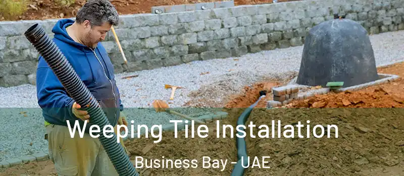 Weeping Tile Installation Business Bay - UAE