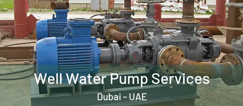 Well Water Pump Services Dubai - UAE